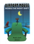 Cover: Airport Mouse Works the Nightshift - Hibiscus Publishing