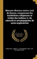 Cover: Manava-dharma-sastra. Lois de Manou, comprenant les institutions religieuses et civiles des Indiens; tr. du sanscrit et accompagnees de notes explicatives - Wentworth Press