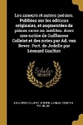 Cover: Les amours et autres poesies. Publiees sur les editions originales, et augmentees de pieces rares ou inedites. Avec une notice de Guillaume Colletet et des notes par Ad. van Bever. Port. de Jodelle par Leonard Gaultier - Wentworth Press