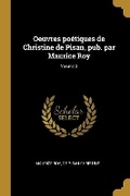 Cover: Oeuvres poetiques de Christine de Pisan, pub. par Maurice Roy; Volume 3 - Wentworth Press