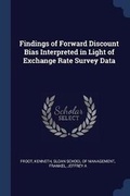 Cover: Findings of Forward Discount Bias Interpreted in Light of Exchange Rate Survey Data - Sagwan Press