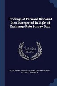 Enlarge image Cover: Findings of Forward Discount Bias Interpreted in Light of Exchange Rate Survey Data - Sagwan Press
