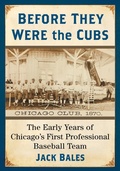 Cover: Before They Were the Cubs - McFarland & Co Inc