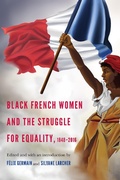 Cover: Black French Women and the Struggle for Equality, 1848-2016 - University of Nebraska Press