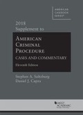 Cover: American Criminal Procedure, Cases and Commentary, 2018 Supplement - West Academic Press