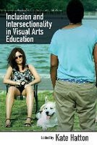 Enlarge image Cover: Inclusion and Intersectionality in Visual Arts Education - Trentham Books Ltd