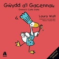 Cover: Gwydd a'i Gacennau / Goose's Cake Bake - Atebol Cyfyngedig