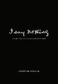 Cover: I Say Nothing - Glasgow Museums Publishing