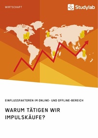 Abbildung von: Warum tätigen wir Impulskäufe? Einflussfaktoren im Online- und Offline-Bereich - GRIN Verlag