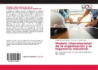 Abbildung von: Modelo interrelacional de la organizacion y la Ingenieria Industrial - Editorial Academica Espanola