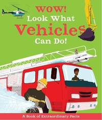 Enlarge image Cover: Wow! Look What Vehicles Can Do! - Kingfisher