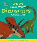Cover: Wow! Look What Dinosaurs Could Do! - Kingfisher