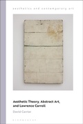 Cover: Aesthetic Theory, Abstract Art, and Lawrence Carroll - Bloomsbury Academic