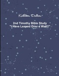Cover: 2nd Timothy Bible Study "I Have Leaped Over a Wall!!" - Lulu.com