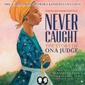 Cover: Never Caught, the Story of Ona Judge - SIMON & SCHUSTER AUDIO