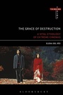 Cover: The Grace of Destruction - Bloomsbury Academic USA