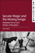 Cover: Secular Magic and the Moving Image - Bloomsbury Academic USA