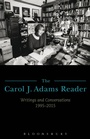 Cover: The Carol J. Adams Reader - Bloomsbury Academic USA