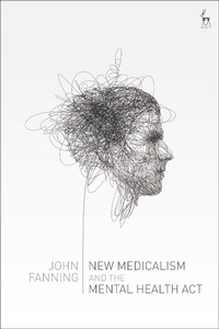 Abbildung von: New Medicalism and the Mental Health Act - Hart Publishing