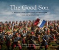 Cover: The Good Son: A Story from the First World War, Told in Miniature - Candlewick Press,U.S.