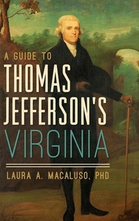 Enlarge image Cover: A Guide to Thomas Jefferson's Virginia - History Press Library Editions