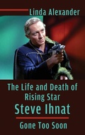 Cover: The Life and Death of Rising Star Steve Ihnat - Gone Too Soon (hardback) - BEARMANOR MEDIA