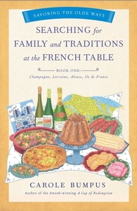 Abbildung von: Searching for Family and Traditions at the French Table, Book One (Champagne, Alsace, Lorraine, and Paris regions) - She Writes Press