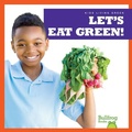 Cover: Let's Eat Green! - Bullfrog Books