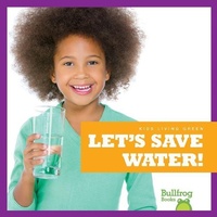 Enlarge image Cover: Let's Save Water - Bullfrog Books