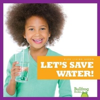 Enlarge image Cover: Let's Save Water! - Bullfrog Books