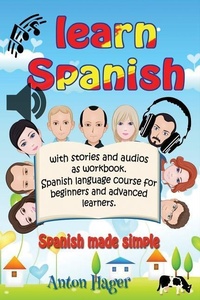 Abbildung von: Learn Spanish with Stories and Audios as Workbook. Spanish Language Course for Beginners and Advanced Learners.: Spanish Made Simple. - Sprauch