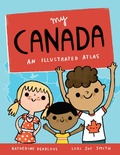Cover: My Canada: An Illustrated Atlas - Owlkids Books Inc.
