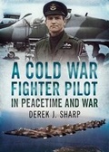 Cover: A Cold War Fighter Pilot in Peacetime and War - Fonthill Media Ltd