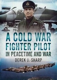 Enlarge image Cover: A Cold War Fighter Pilot in Peacetime and War - Fonthill Media Ltd