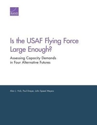 Enlarge image Cover: Is the USAF Flying Force Large Enough? - RAND