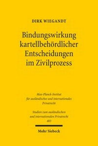 Abbildung von: Bindungswirkung kartellbehoerdlicher Entscheidungen im Zivilprozess - Mohr Siebeck