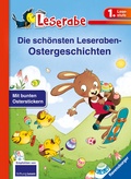 Cover: Die sch&ouml;nsten Leseraben-Ostergeschichten - Leserabe 1. Klasse - Erstlesebuch f&uuml;r Kinder ab 6 Jahren - Ravensburger