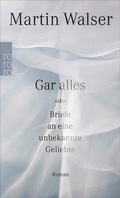 Cover: Gar alles oder Briefe an eine unbekannte Geliebte - Rowohlt Taschenbuch