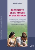 Cover: Erotisierende Beziehungen in der Mission - Verlag f&uuml;r Kultur und Wissenschaft
