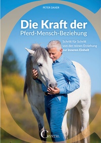 Abbildung von: Die Kraft der Pferd-Mensch-Beziehung - Crystal Verlag