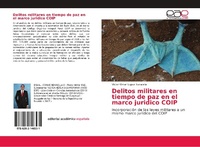 Abbildung von: Delitos militares en tiempo de paz en el marco juridico COIP - Editorial Académica Española