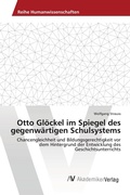 Cover: Otto Gl&ouml;ckel im Spiegel des gegenw&auml;rtigen Schulsystems - AV Akademikerverlag