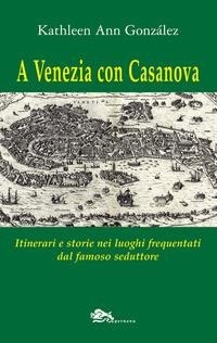 Abbildung von: A Venezia con Casanova. Itinerari e storie nei luoghi frequentati dal famoso seduttore - Venezia;Supernova