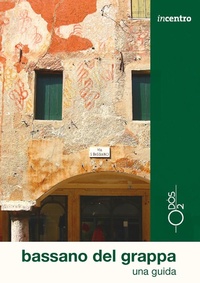 Abbildung von: Bassano del Grappa. Una guida - Incentro;Odós (Udine)