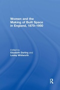 Cover: Women and the Making of Built Space in England, 1870-1950 - Routledge