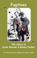 Cover: Fugitives; The Story of Clyde Barrow & Bonnie Parker - Wild Horse Press