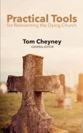 Cover: Practical Tools Practical Tools For Reinventing The Dying Church - Renovate Publishing Group