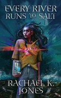 Cover: Every River Runs to Salt - Fireside Fiction Company