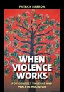 Cover: When Violence Works - Cornell University Press