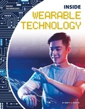 Cover: Inside Wearable Technology - Abdo Publishing Company